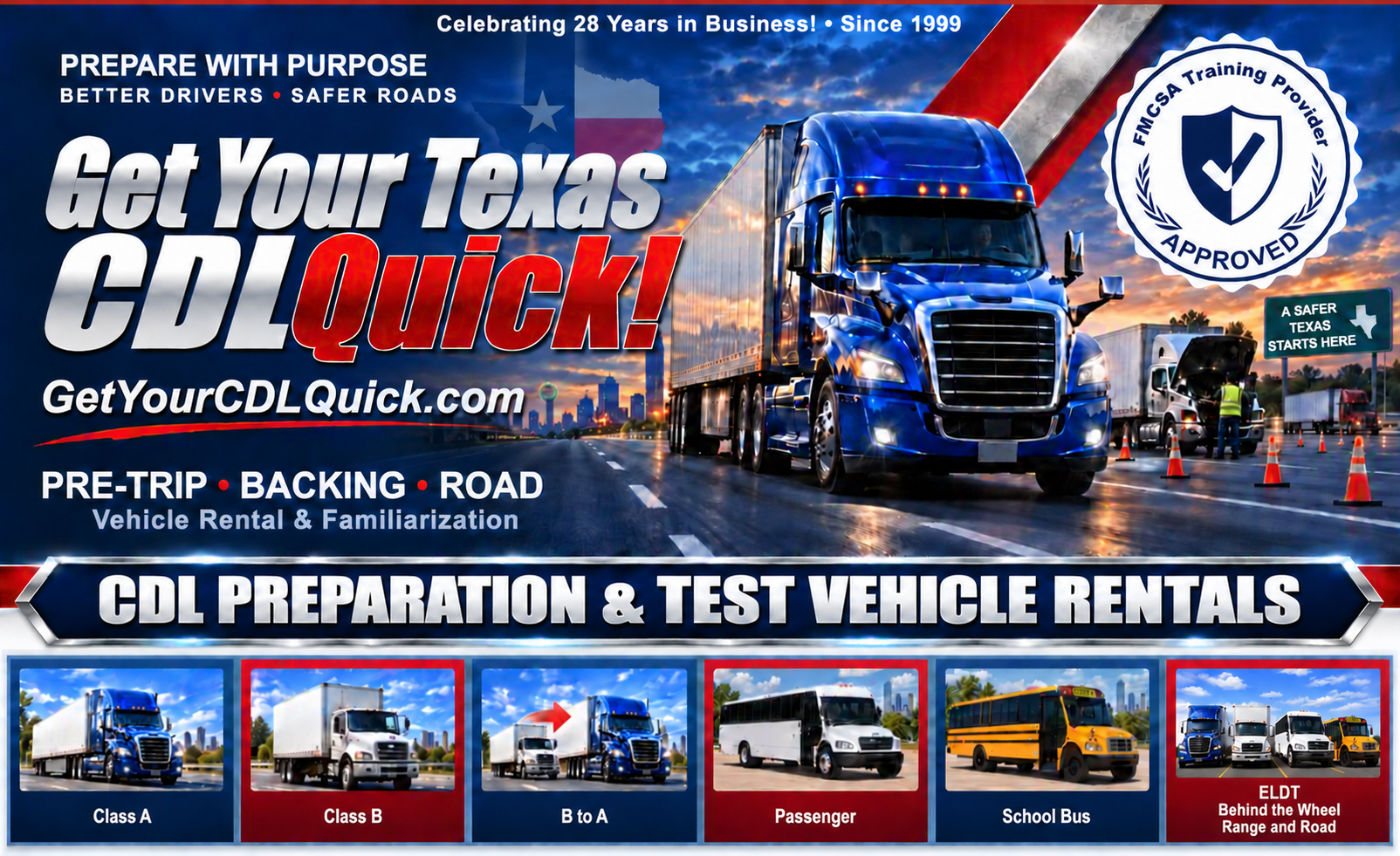 Get Your Texas CDL Quick. CDL Preparation and Test Vehicle Rentals. Class A, Class B, B to A, Passenger, School Bus, and ELDT Behind the Wheel, Range and Road.