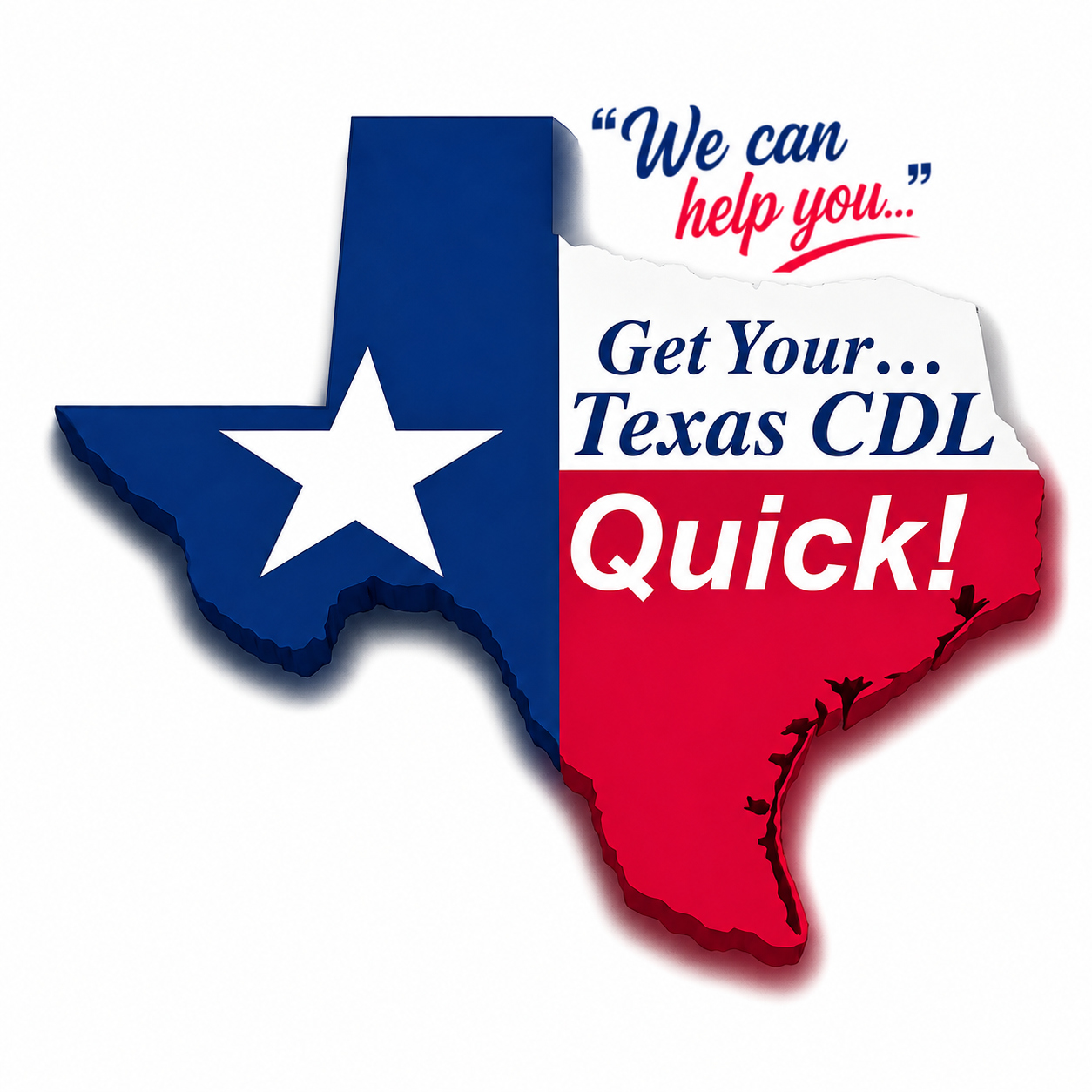 Texas-shaped Get Your Texas CDL Quick logo: We can help you